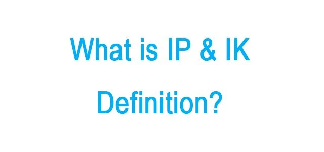 What Is IP & IK Definition?