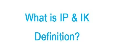 What Is IP & IK Definition?